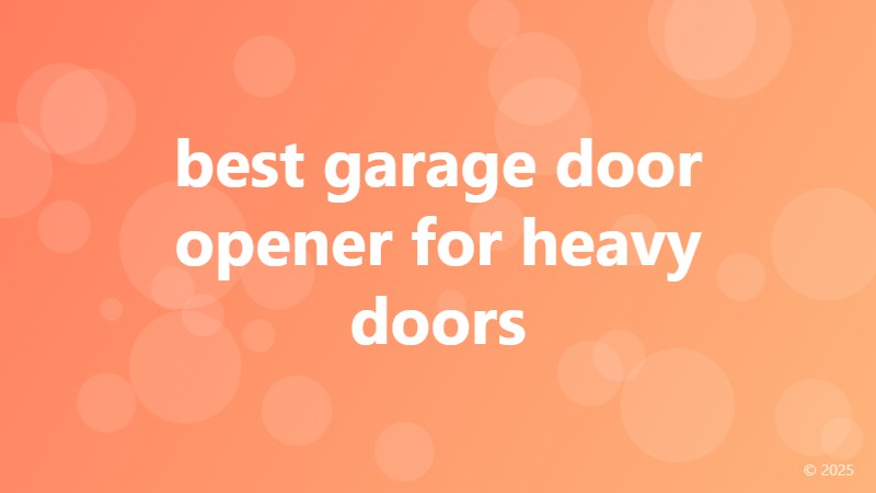 best garage door opener for heavy doors