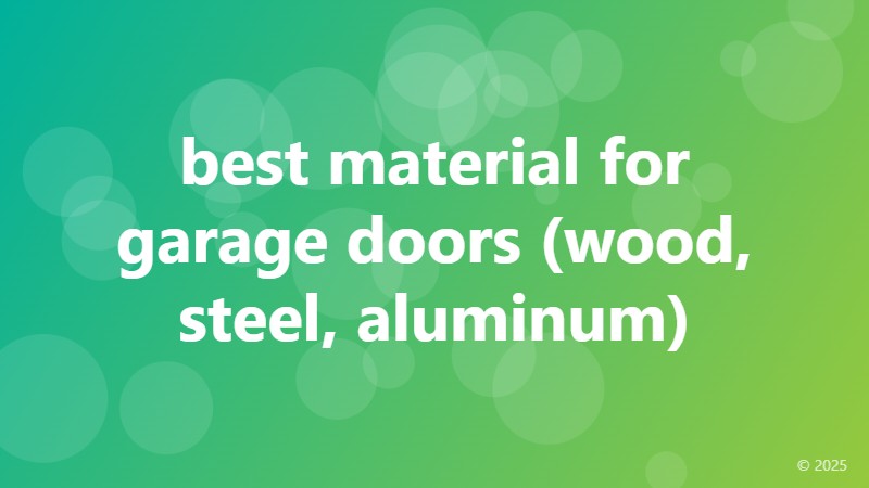 best material for garage doors (wood, steel, aluminum)