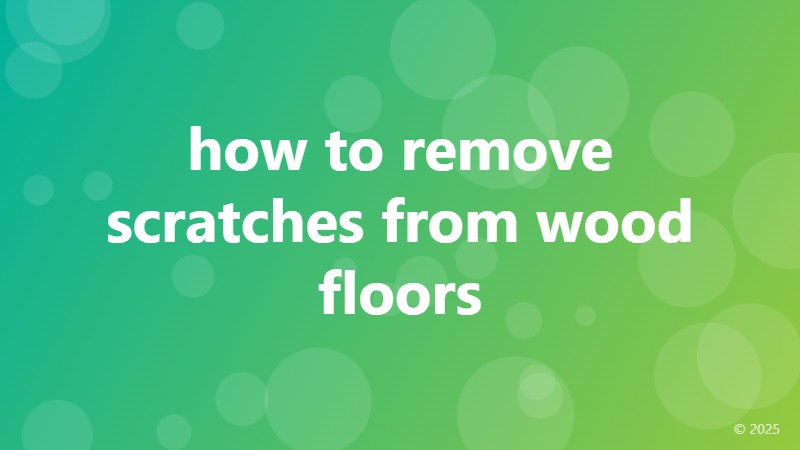 how to remove scratches from wood floors